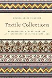 Textile Collections: Preservation, Access, Curation, and Interpretation in the Digital Age (American Association for State and Local History)