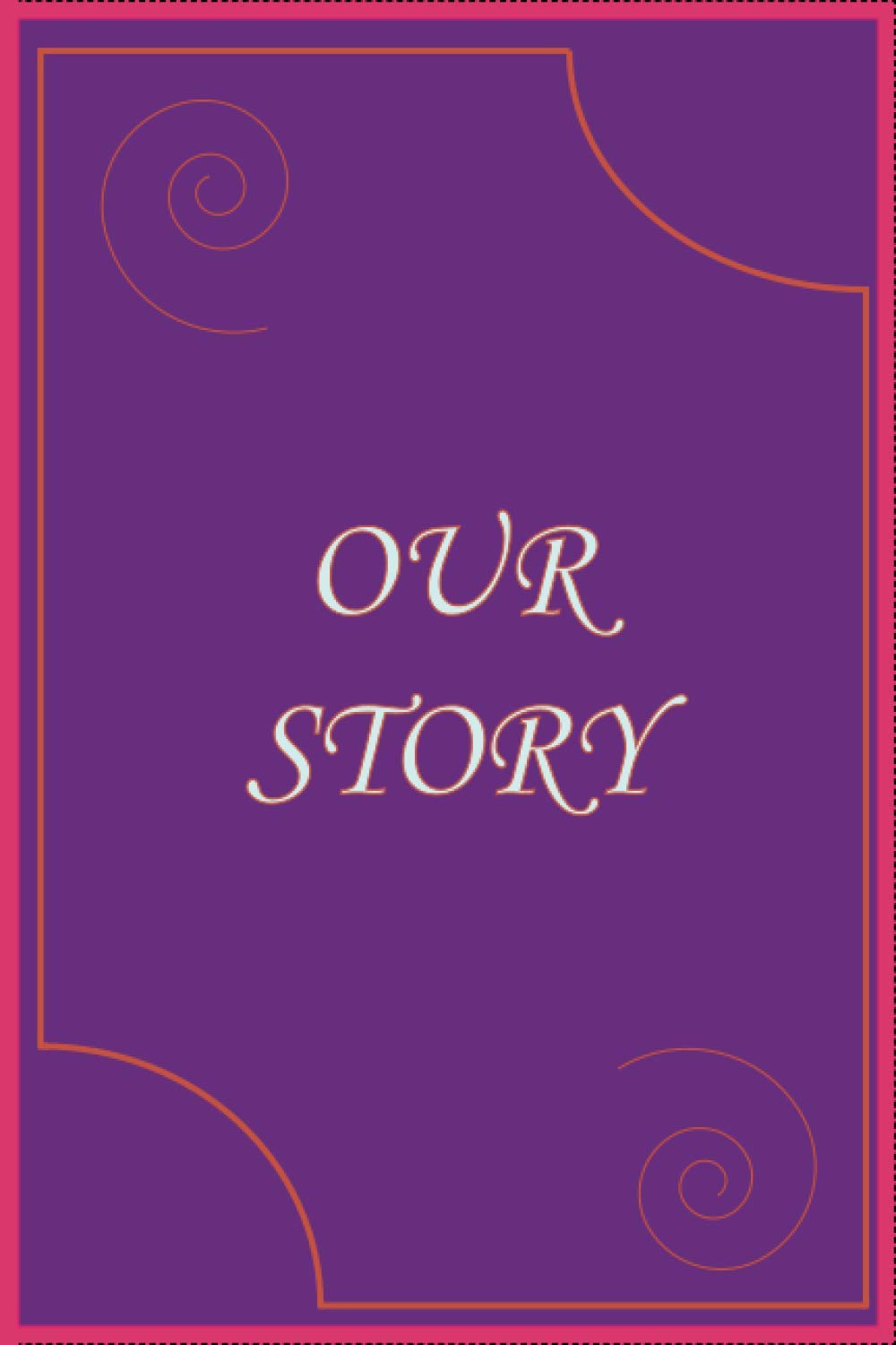 OUR STORY: Fill in the Blank Notebook and Memory Journal for Couples (6 x 9 - 120 Blank Lined Pages)