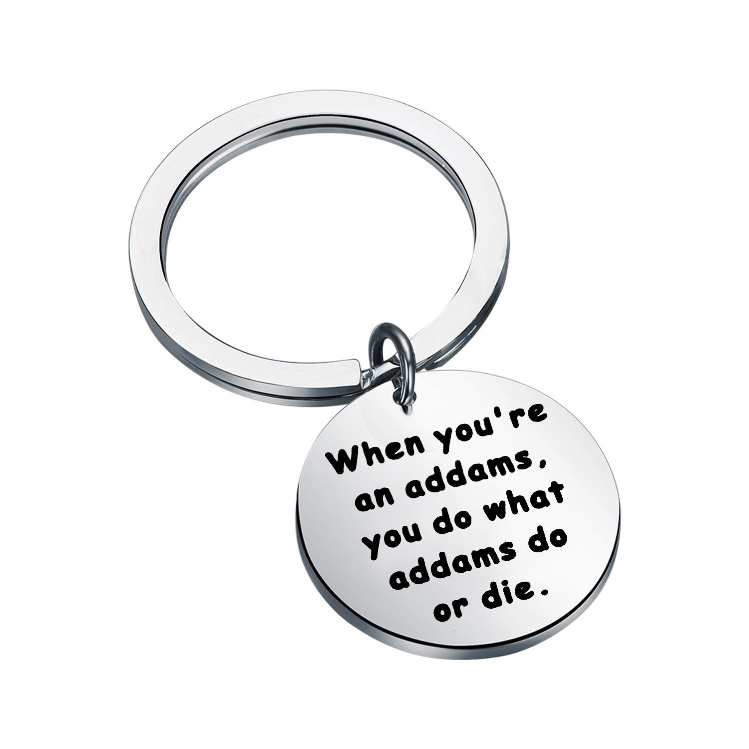 AKTAP The Addams Inspired Keychain When You're an Addams You Do What Addams Do or Die Musical Theater Jewelry Gift for Musical Lovers (Addams Keychain)