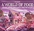 A World of Food: Discover Magical Lands Made of Things You Can Eat!