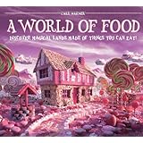 A World of Food: Discover Magical Lands Made of Things You Can Eat!