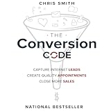 The Conversion Code: Capture Internet Leads, Create Quality Appointments, Close More Sales