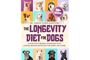 The Longevity Diet for Dogs: A Dog Food Recipes Cookbook with Science-Backed Nutrition for Every Life Stage