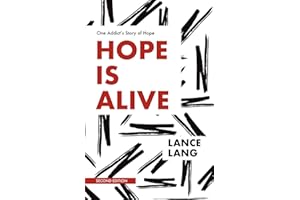 Hope is Alive: One Addict's Story of Hope