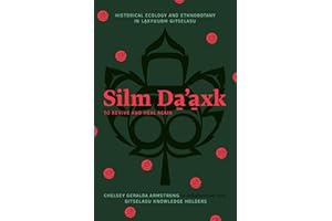 Silm Da'axk / To Revive and Heal Again: Historical Ecology and Ethnobotany in Laxyuubm Gitselasu