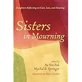 Sisters in Mourning: Daughters Reflecting on Care, Loss, and Meaning
