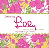 Essentially Lilly: A Guide to Colorful Entertaining Essentially Lilly: A Guide to Colorful Entertaining