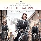 Call the Midwife: A Memoir of Birth, Joy, and Hard Times
