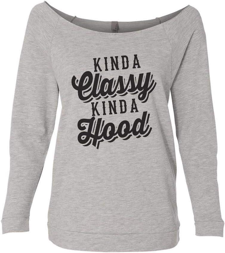 Funny Womens Hip Hop Sweatshirts Kinda Classy Kinda Hood Royaltee Shirts