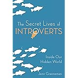 The Secret Lives of Introverts: Inside Our Hidden World