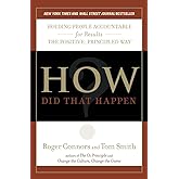 How Did That Happen?: Holding People Accountable for Results the Positive, Principled Way