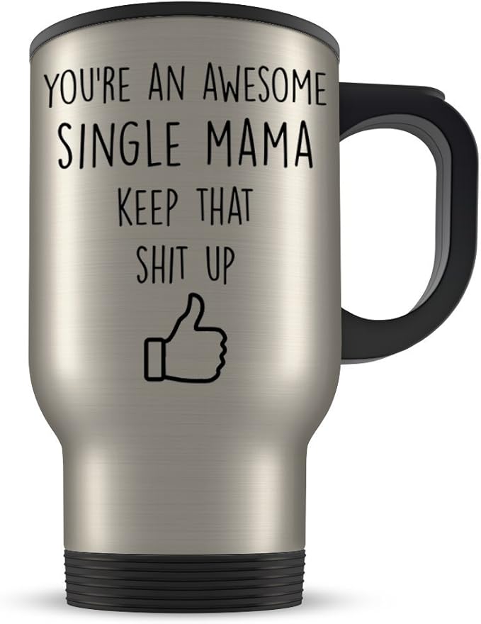 Single Mom Travel Mug Funny Single Mother Coffee Mug