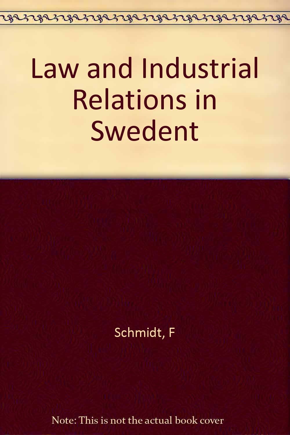 Law And Industrial Relations In Swedent F Schmidt Amazon - 
