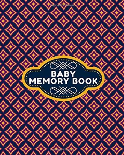 Baby Memory Book: Keepsake Record Notebook Dairy For New Born Babies, Infants, Baby Girls, Baby Boys, toddlers, Write-In Memory Book For Every Child’s ... Showers, Christening, (My Baby’s Memories)