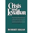 Crisis and Leviathan: Critical Episodes in the Growth of American Government (A Pacific Research Institute for Public Policy