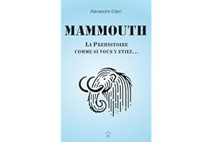 MAMMOUTH: La préhistoire comme si vous y étiez