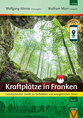 Kraftplatze In Franken Geomantischer Guide Zu Kultstatten Und Energetischen Orten Seyfferth Katharina Marga Stahl Herbert Stirnweiss Werner Busse Andreas Ernst Hans Georg Fugmann Haringke Hicke Sieglinde Kleinhempel Ullrich Lamprecht