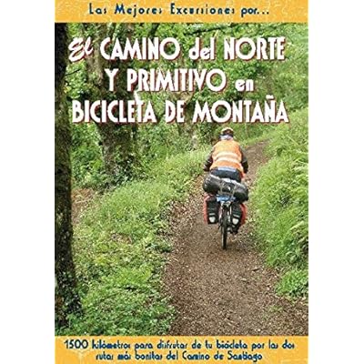 El Camino del Norte y Primitivo en bicicleta de montaña (Las Mejores Excursiones Por...)