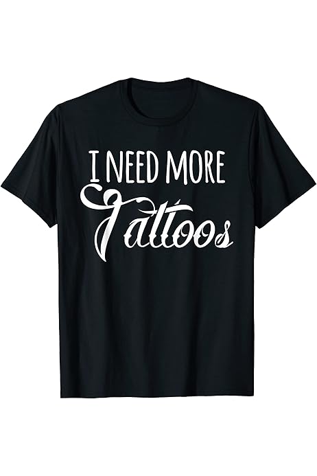 Need more tattoos shirt Clearance