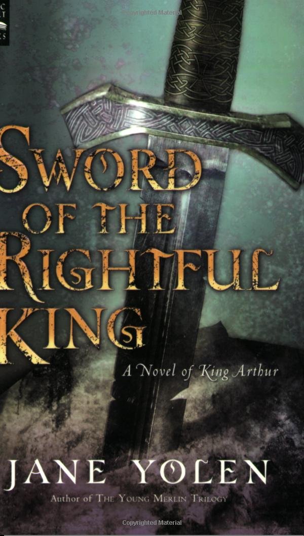 Amazon Com Sword Of The Rightful King A Novel Of King Arthur 9780152025335 Yolen Jane Books