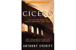 Cicero: The Life and Times of Rome's Greatest Politician