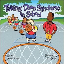 Taking Down Syndrome to School (Special Kids in School), by Jenna Glatzer Taking Down Syndrome to School (Special Kids in School), by Jenna Glatzer