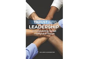 Thrust Into Leadership: Empowering Small Healthcare Teams