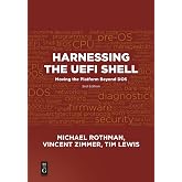 Harnessing the UEFI Shell: Moving the Platform Beyond DOS, Second Edition