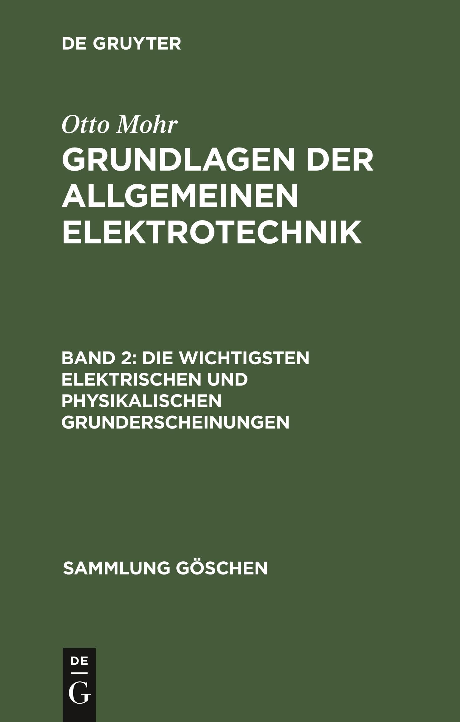 Die wichtigsten elektrischen und physikalischen Grunderscheinungen: Aus Grundlagen Der Allgemeinen Elektrotechnik: 197 (Sammlung Göschen)