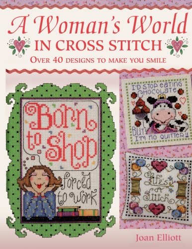 A Woman's World In Cross Stitch by Joan Elliot