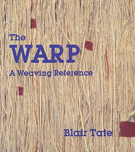 The Warp: A Weaving Reference by Blair Tate (Paperback - Dec 31, 1899)