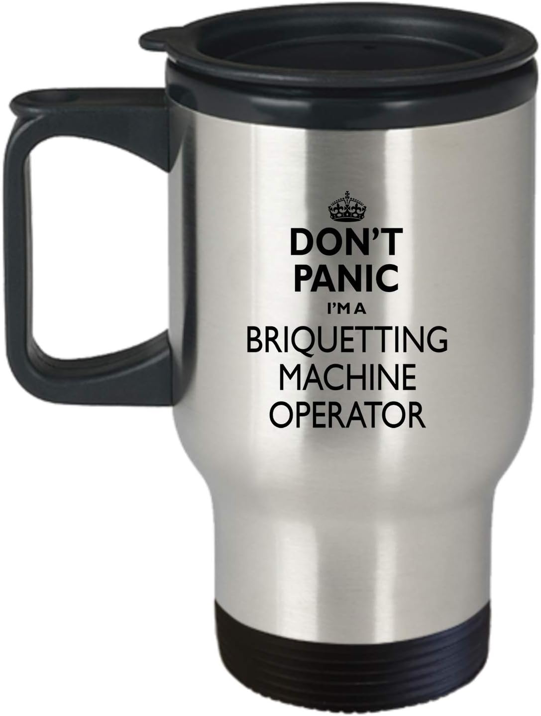 Briquetting Machine Operator Travel Mug - AA79b Don´t Panic Stainless Steel Insulated Coffee Novelty Tumbler With Lid And Handle Non-Spill 14 oz