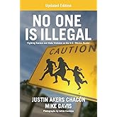 No One is Illegal (Updated Edition): Fighting Racism and State Violence on the U.S.-Mexico Border
