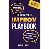 The Complete Improv Playbook: Unlock creativity &amp; confidence with 70+ fun improv games and short &amp; long-form improv techniques for every level to transform mistakes into magic.