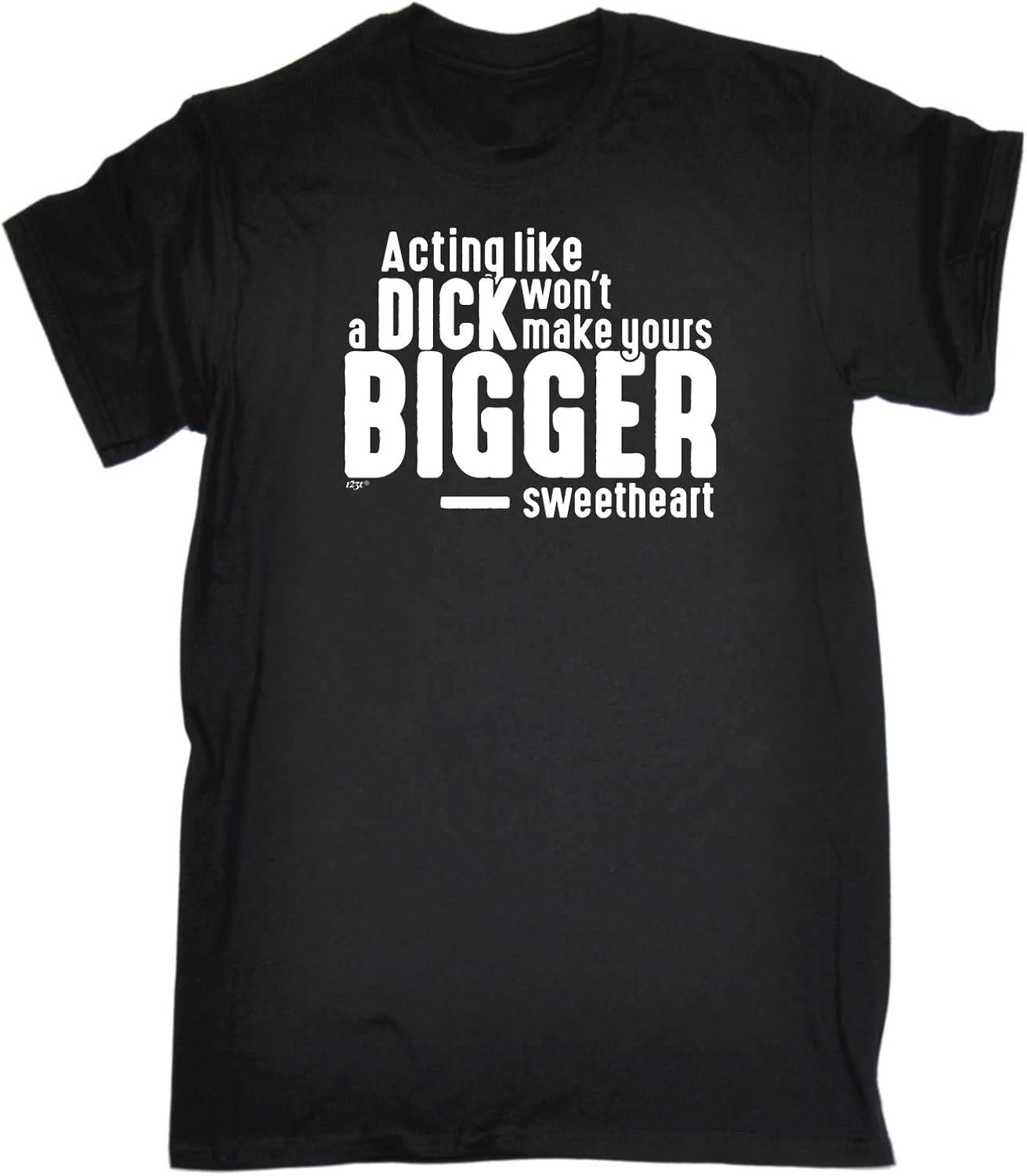 Funny Novelty Tee Acting Like A D1ck Wont Make Yours Any Bigger