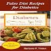 Diabetes: Paleo Diet Recipes for Diabetics: Over 75 Recipes Included by 