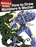 Manga Now! How to Draw Manga Monsters & Mecha by Keith Sparrow