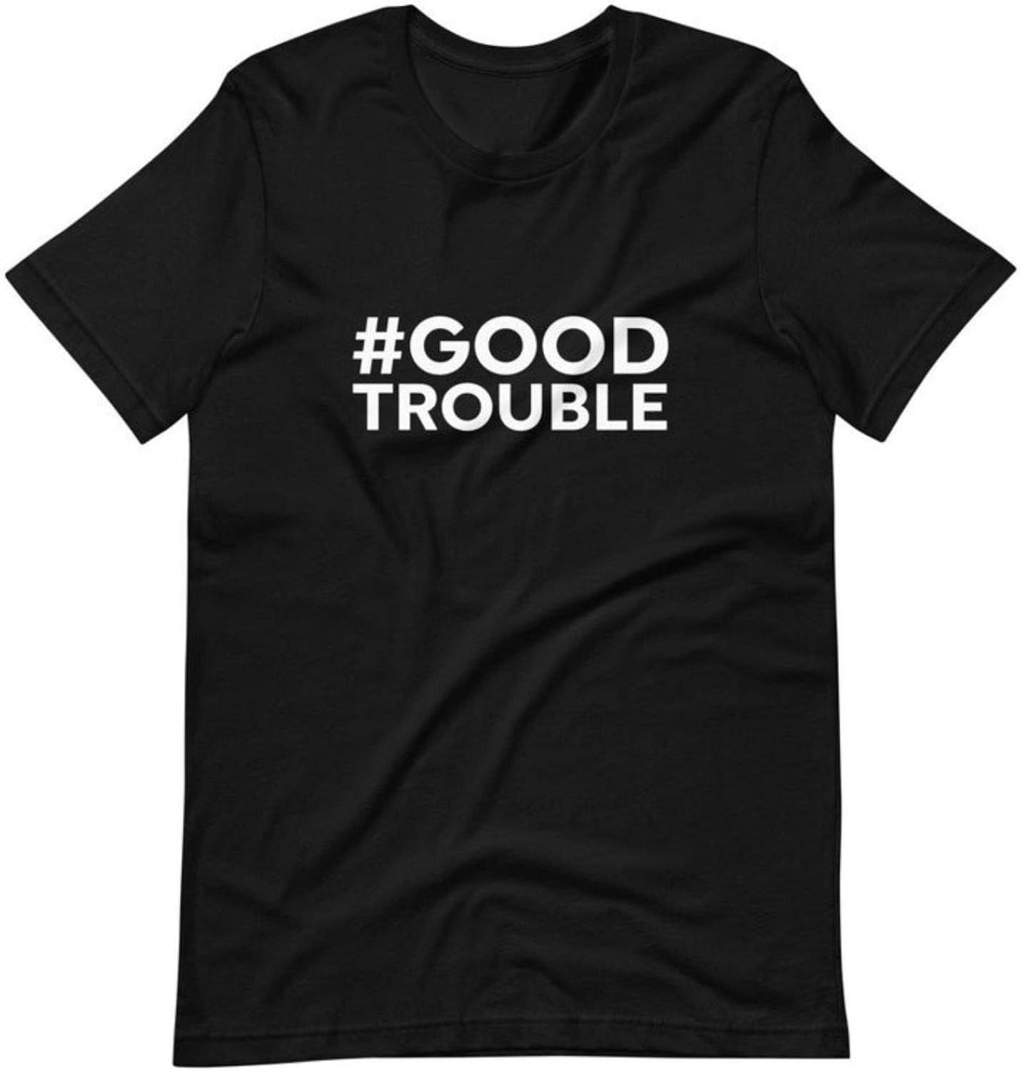 Good Trouble t ShirtShortSleeve Unisex TShirt,Good