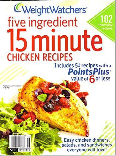 WEIGHT WATCHERS MAGAZINE FIVE INGREDIENT 15 MINUTE CHICKEN RECIPES [Single Issue] 2013