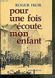 Pour une fois écoute mon enfant (French Edition) by