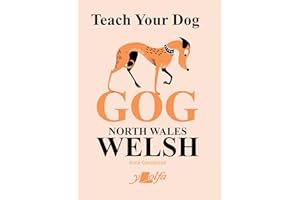 Teach Your Dog Gog: North Wales Welsh