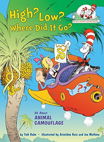 High? Low? Where Did It Go? All About Animal Camouflage (The Cat in the Hat's Learning Library)
