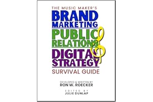 Music Maker's Brand Marketing, Public Relations & Digital Strategy Survival Guide 2025