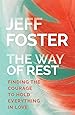 The Way of Rest: Finding The Courage to Hold Everything in Love