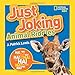 National Geographic Kids Just Joking Animal Riddles: Hilarious riddles, jokes, and more--all about animals!