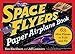 Space Flyers Paper Airplane Book: 63 Mini Planes to Fold and Fly (Paper Airplanes) by Jeff Lammers, Ken Blackburn