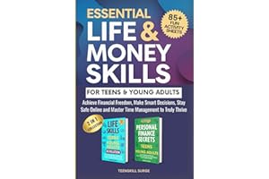 Essential Life & Money Skills for Teens and Young Adults: Achieve Financial Freedom, Make Smart Decisions, Stay Safe Online, 