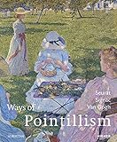Image de Ways of Pointillism: Seurat, Signac, Van Gogh