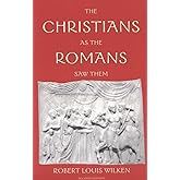 The Christians as the Romans Saw Them