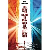 The Way You Came In May Not Be The Best Way Out